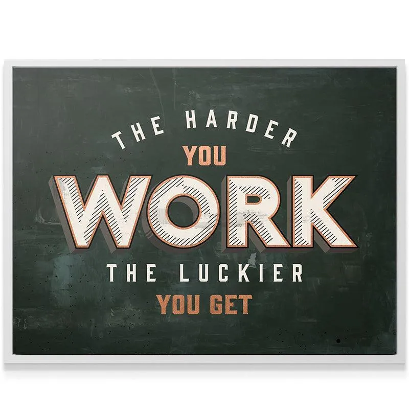 Harder You Work