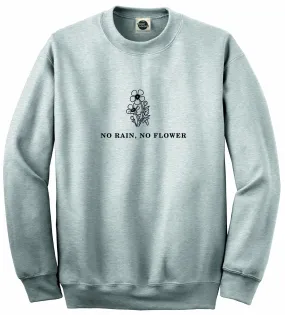 No Rain, No Flowers | Crewneck | Unisex